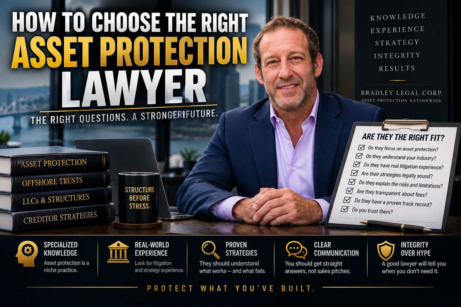 You are currently viewing How to Choose an Asset Protection Attorney: 10 Questions and What the Right Answers Sound Like