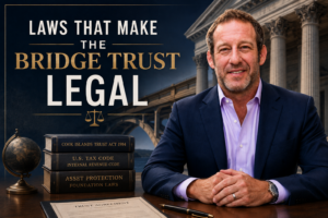 Read more about the article What Laws Actually Make the Bridge Trust® Legal?