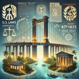 Read more about the article What Laws Actually Make the Bridge Trust® Legal?