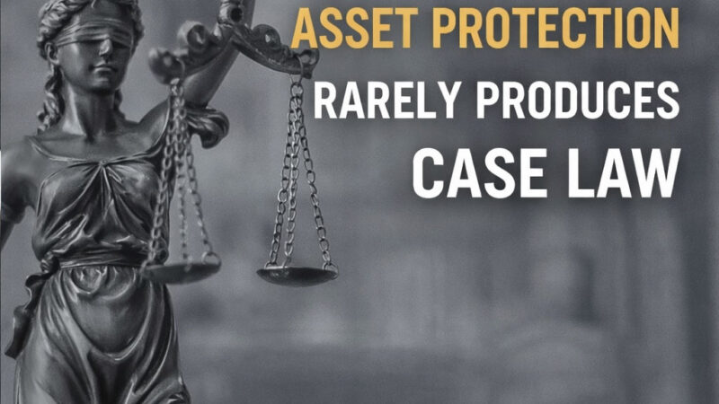 Why Successful Asset Protection Rarely Produces Case Law
