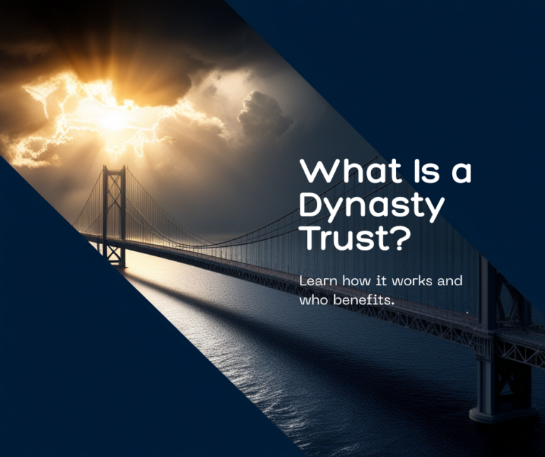 Read more about the article What Is a Dynasty Trust? How It Works, Who Needs One, and How It’s Different