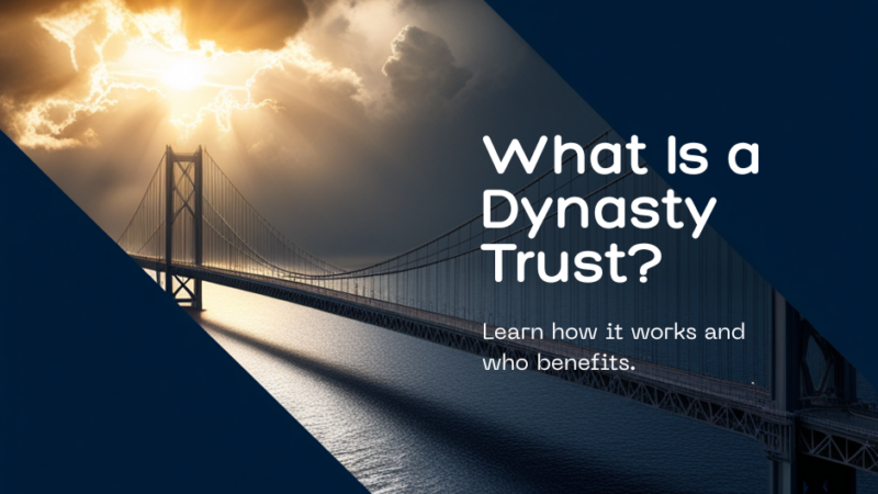 What is a Dynasty Trust - FAQs