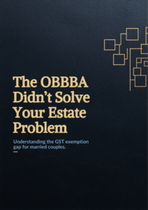 Read more about the article The OBBBA Didn’t Solve Your Estate Problem. Here’s What It Missed.