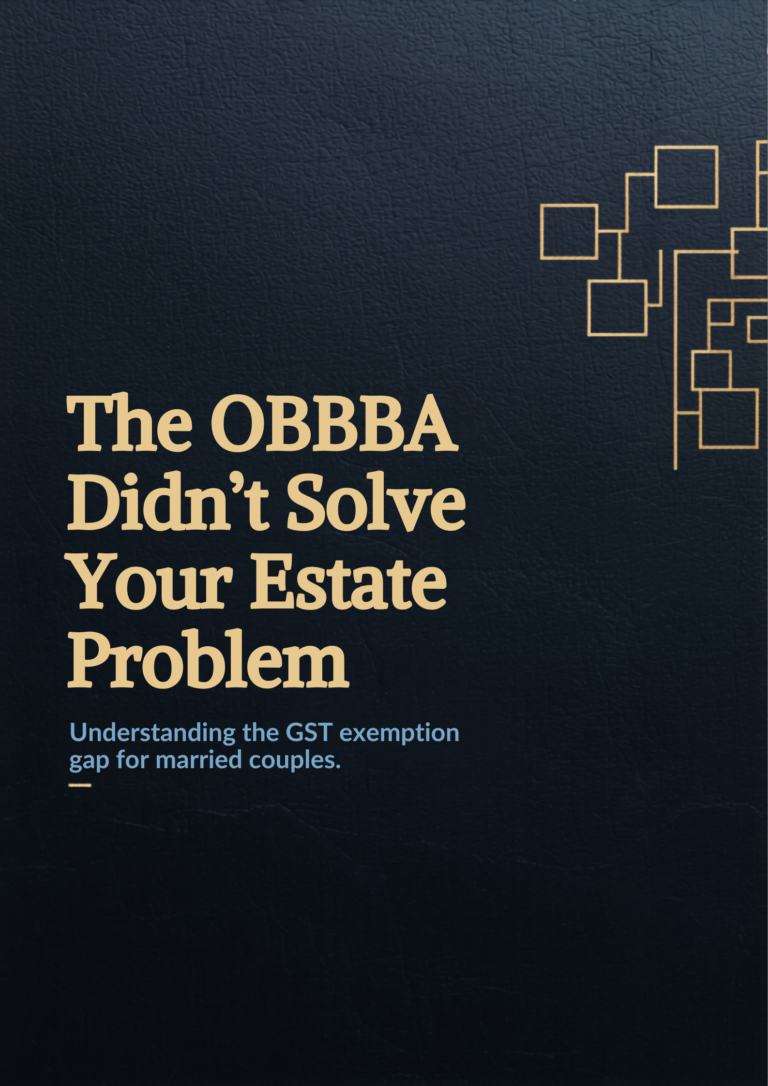 Read more about the article The OBBBA Didn’t Solve Your Estate Problem. Here’s What It Missed.