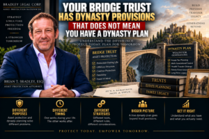 Read more about the article Your Bridge Trust Has Dynasty Provisions. That Does Not Mean You Have a Dynasty Plan.
